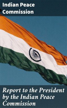 ebook: Report to the President by the Indian Peace Commission