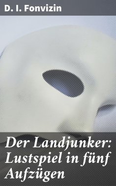 ebook: Der Landjunker: Lustspiel in fünf Aufzügen