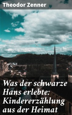 eBook: Was der schwarze Hans erlebte: Kindererzählung aus der Heimat