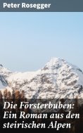 eBook: Die Försterbuben: Ein Roman aus den steirischen Alpen