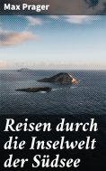 eBook: Reisen durch die Inselwelt der Südsee