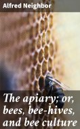 eBook: The apiary; or, bees, bee-hives, and bee culture