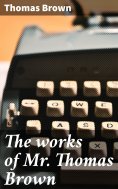 ebook: The works of Mr. Thomas Brown