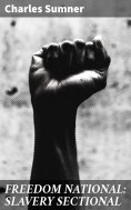 eBook: FREEDOM NATIONAL: SLAVERY SECTIONAL