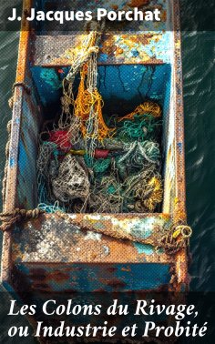 eBook: Les Colons du Rivage, ou Industrie et Probité