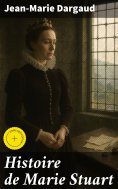 eBook: Histoire de Marie Stuart