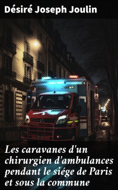 eBook: Les caravanes d'un chirurgien d'ambulances pendant le siége de Paris et sous la commune