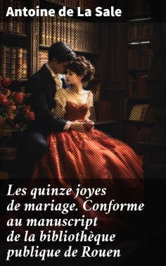 eBook: Les quinze joyes de mariage. Conforme au manuscript de la bibliothèque publique de Rouen