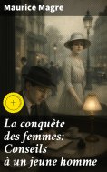 eBook: La conquête des femmes: Conseils à un jeune homme