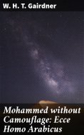 ebook: Mohammed without Camouflage: Ecce Homo Arabicus