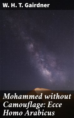 ebook: Mohammed without Camouflage: Ecce Homo Arabicus
