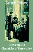 eBook: The Complete Chronicles of Barsetshire: (The Warden + Barchester Towers + Doctor Thorne + Framley Pa
