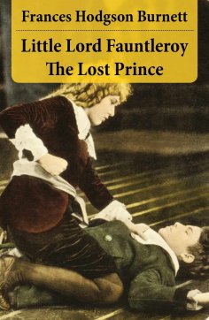 ebook: Little Lord Fauntleroy + The Lost Prince (2 Unabridged Classics in 1 eBook)