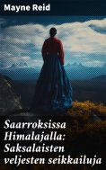 eBook: Saarroksissa Himalajalla: Saksalaisten veljesten seikkailuja