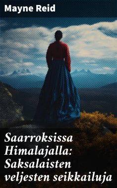 eBook: Saarroksissa Himalajalla: Saksalaisten veljesten seikkailuja