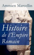 ebook: Histoire de l'Empire Romain: Res gestae: La période romaine de 353 à 378 ap. J.-C.