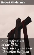 eBook: A Compendium of the Chief Doctrines of the True Christian Religion