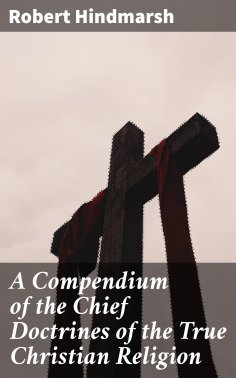 eBook: A Compendium of the Chief Doctrines of the True Christian Religion