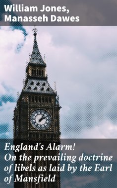 eBook: England's Alarm! On the prevailing doctrine of libels as laid by the Earl of Mansfield