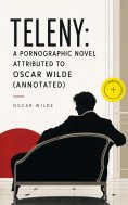 ebook: Teleny: a pornographic novel attributed to Oscar Wilde (Annotated)