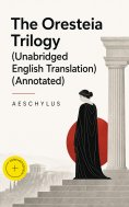 ebook: The Oresteia Trilogy (Unabridged English Translation) (Annotated)
