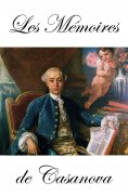 ebook: Les Mémoires de Casanova dans l'édition de Garnier (en 8 Tomes + Fragments + Aventuros + Lettres)