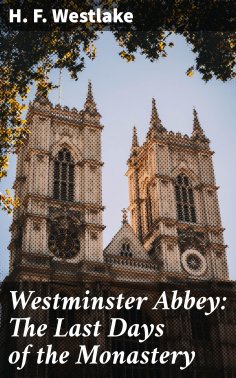 eBook: Westminster Abbey: The Last Days of the Monastery