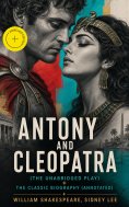 ebook: Antony and Cleopatra (The Unabridged Play) + The Classic Biography (Annotated)