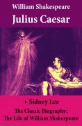 eBook: Julius Caesar (The Unabridged Play) + The Classic Biography: The Life of William Shakespeare