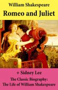 eBook: Romeo and Juliet (The Unabridged Play) + The Classic Biography: The Life of William Shakespeare
