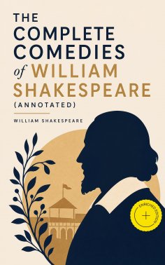 ebook: The Complete Comedies of William Shakespeare (Annotated)