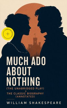 eBook: Much Ado About Nothing (The Unabridged Play) + The Classic Biography (Annotated)