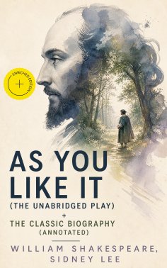 eBook: As You Like It (The Unabridged Play) + The Classic Biography (Annotated)