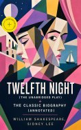 eBook: Twelfth Night (The Unabridged Play) + The Classic Biography (Annotated)