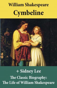 eBook: Cymbeline (The Unabridged Play) + The Classic Biography: The Life of William Shakespeare