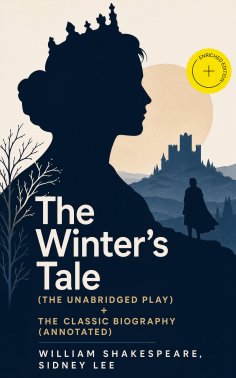 eBook: The Winter's Tale (The Unabridged Play) + The Classic Biography (Annotated)