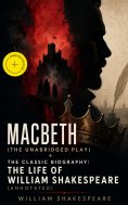 eBook: Macbeth (The Unabridged Play) + The Classic Biography: The Life of William Shakespeare (Annotated)