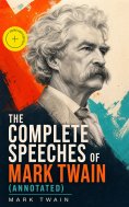 eBook: The Complete Speeches of Mark Twain (Annotated)