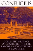 eBook: Collected Writings of Confucius + The Life, Labours and Doctrines of Confucius