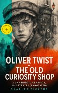 ebook: Oliver Twist + The Old Curiosity Shop: 2 Unabridged Classics, Illustrated (Annotated)