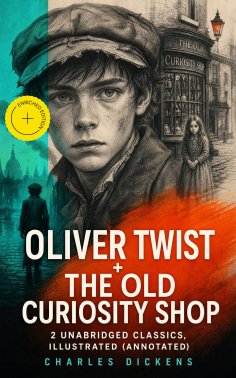 ebook: Oliver Twist + The Old Curiosity Shop: 2 Unabridged Classics, Illustrated (Annotated)