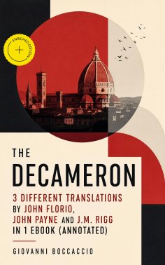 eBook: The Decameron: 3 Different Translations by John Florio, John Payne and J.M. Rigg in 1 eBook (Annotat