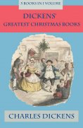 eBook: Dickens' Greatest Christmas Books: 5 books in 1 volume: Unabridged and Fully Illustrated: A Christma