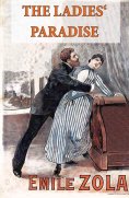 eBook: The Ladies' Paradise (The Ladies' Delight) - Unabridged (Annotated)