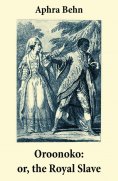 ebook: Oroonoko: or, the Royal Slave (Unabridged)
