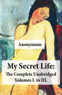 eBook: My Secret Life: The Complete Unabridged Volumes I. to III.