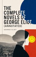 ebook: The Complete Novels of George Eliot (Annotated)