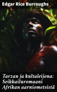 ebook: Tarzan ja kultaleijona: Seikkailuromaani Afrikan aarniometsistä