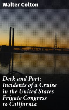 ebook: Deck and Port: Incidents of a Cruise in the United States Frigate Congress to California