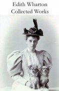 ebook: Collected Works of Edith Wharton (31 books in one volume) (Annotated)